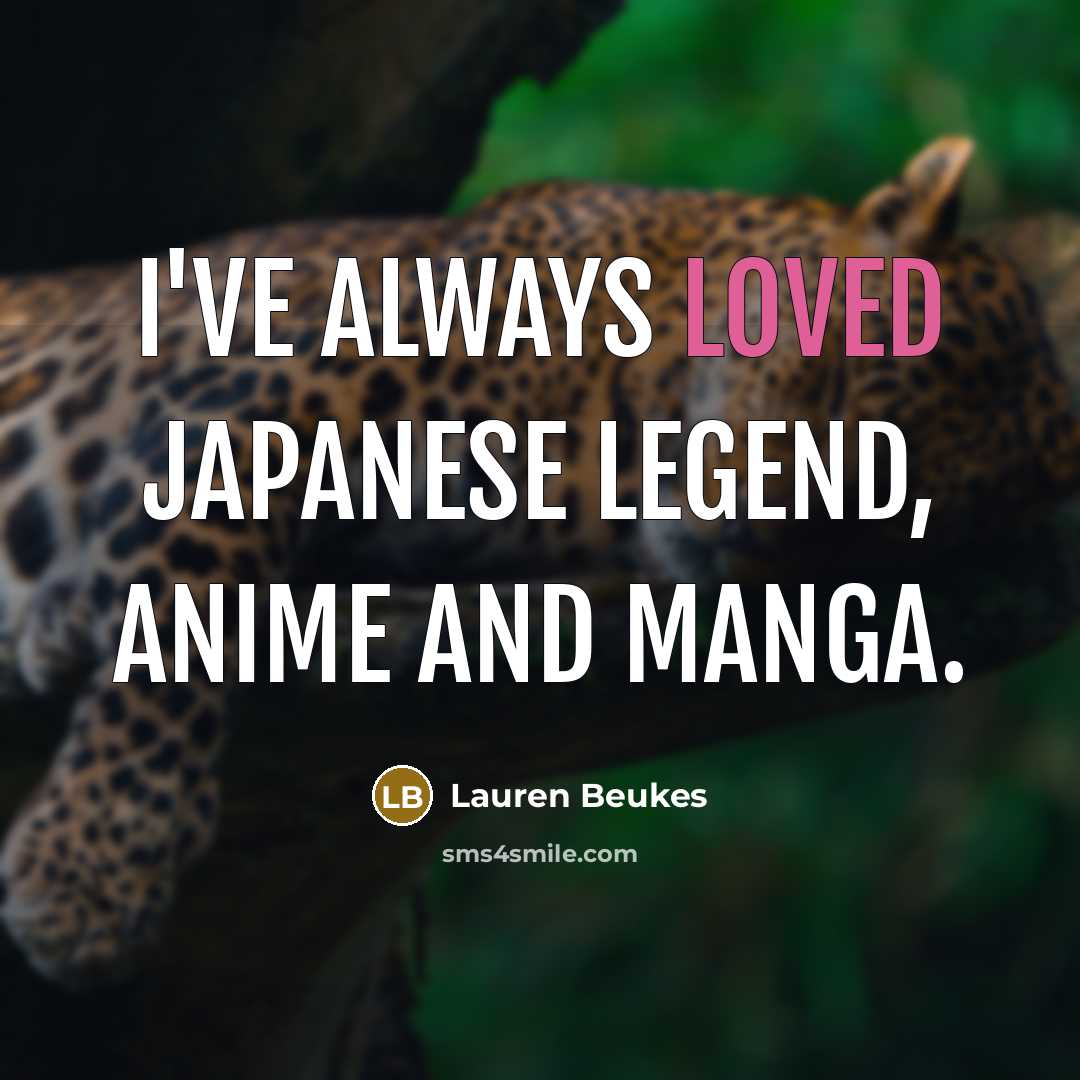 “I've always loved Japanese legend, anime and manga.…” quote by Lauren Beukes