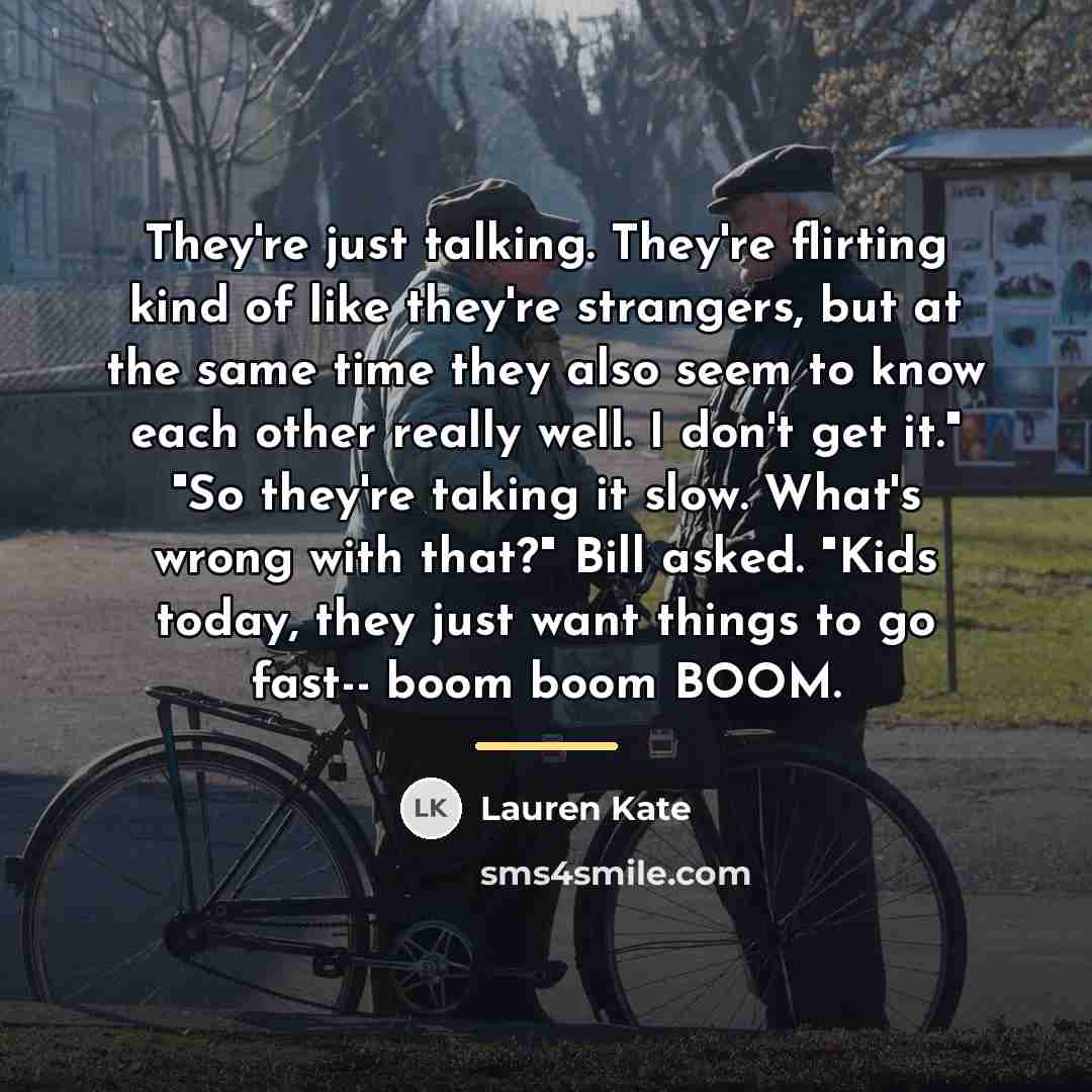 “They're just talking. They're flirting kind of like they're strangers,…” quote by Lauren Kate