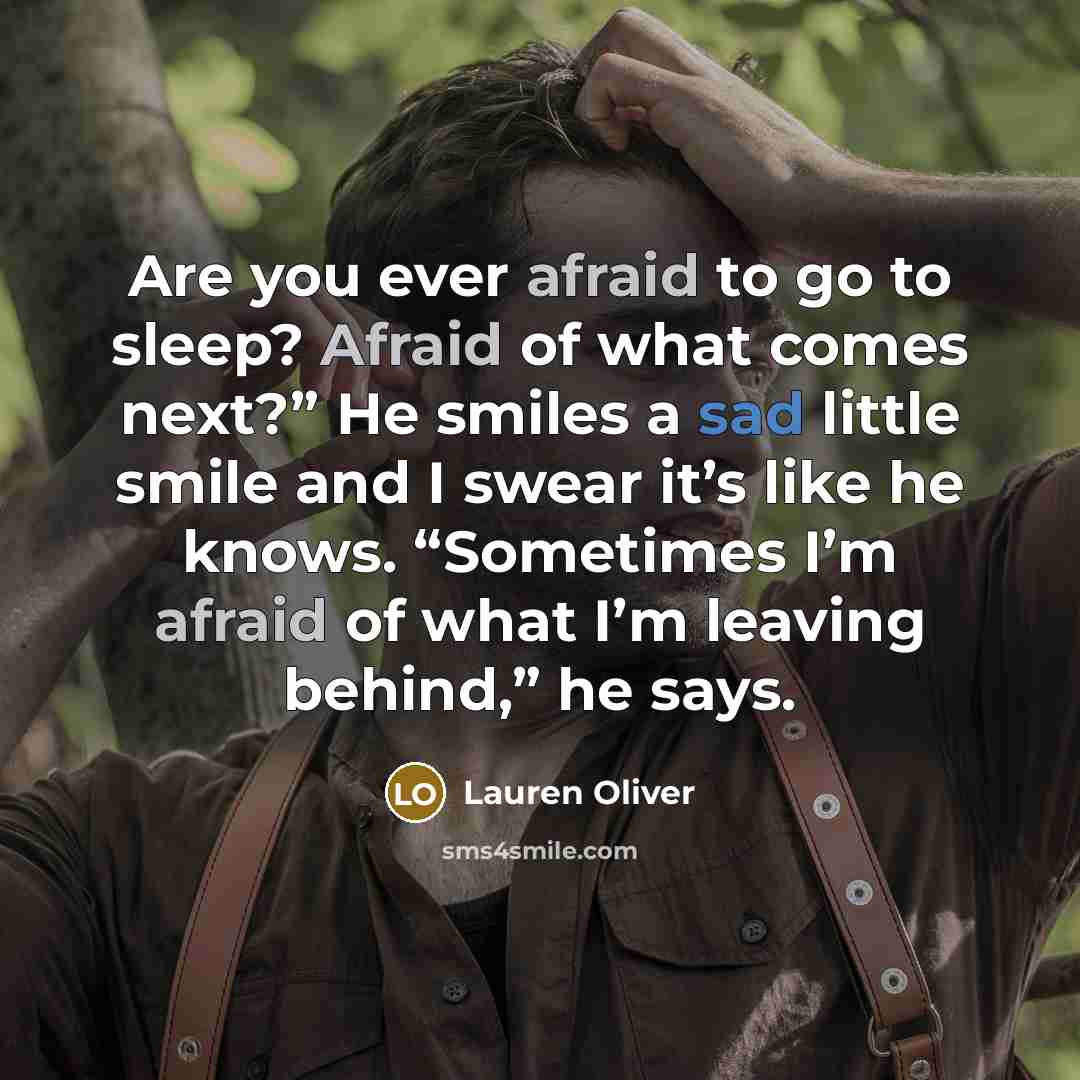“Are you ever afraid to go to sleep? Afraid of…” quote by Lauren Oliver