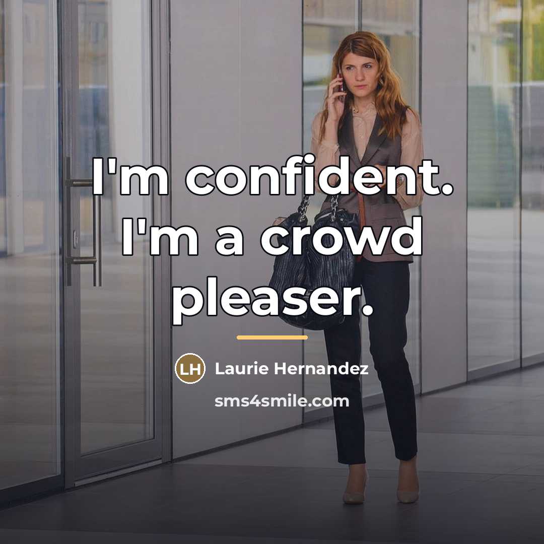“I'm confident. I'm a crowd pleaser.…” quote by Laurie Hernandez