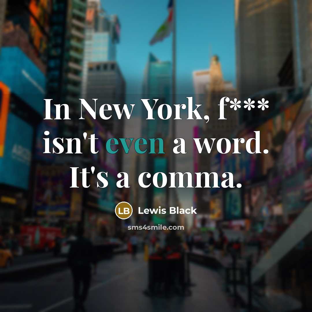 “In New York, f*** isn't even a word. It's a…” quote by Lewis Black