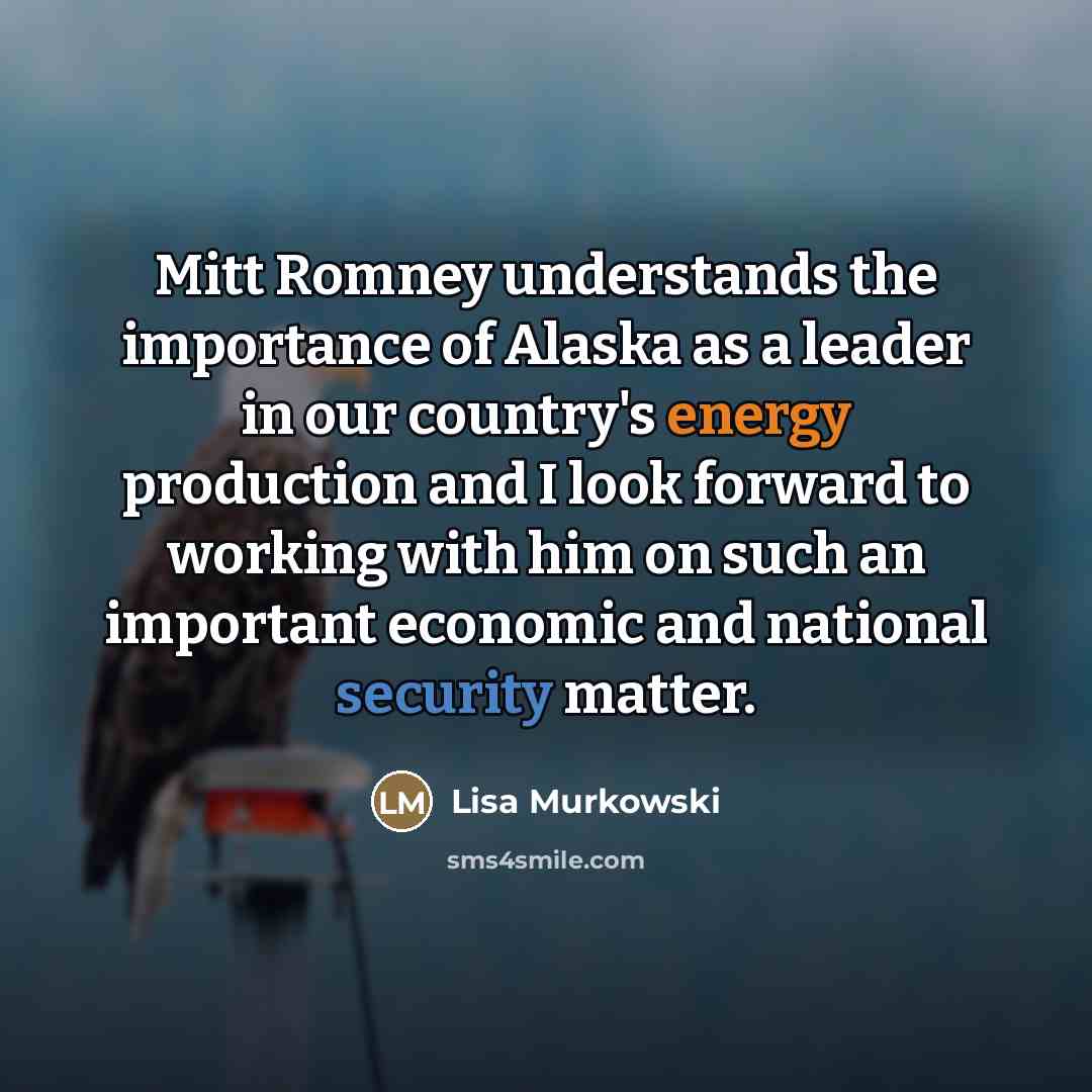 “Mitt Romney understands the importance of Alaska as a leader…” quote by Lisa Murkowski