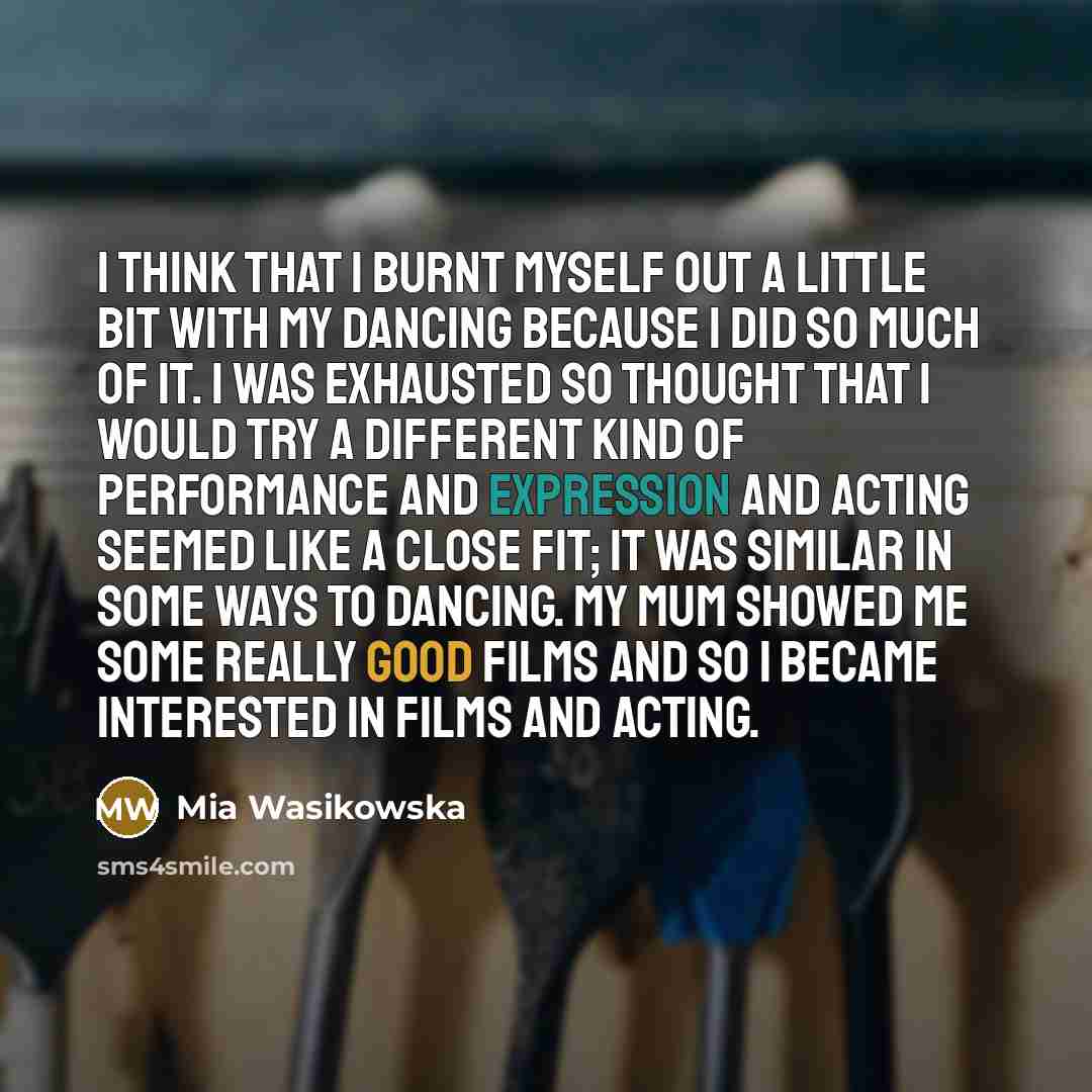 “I think that I burnt myself out a little bit…” quote by Mia Wasikowska