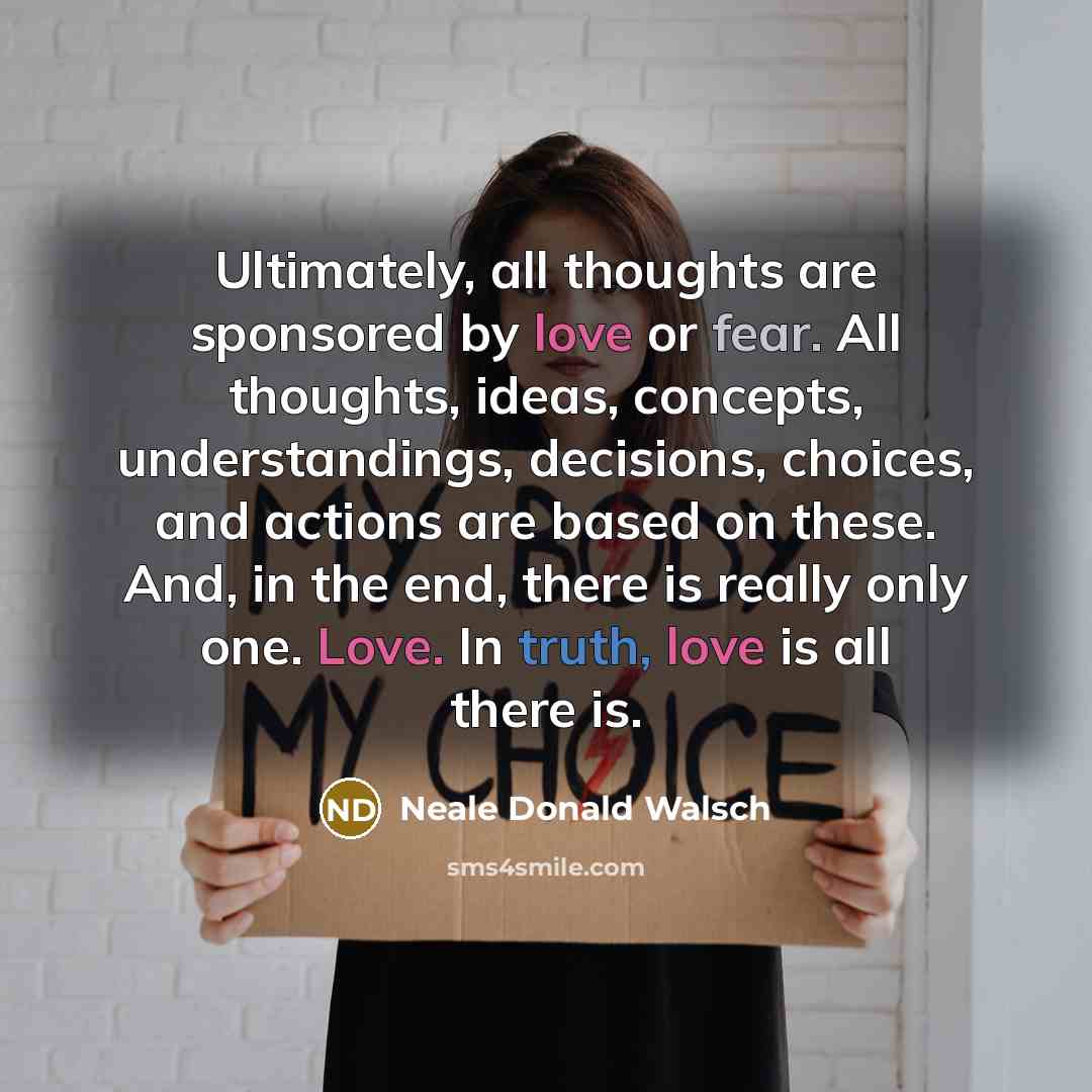 “Ultimately, all thoughts are sponsored by love or fear. All…” quote by Neale Donald Walsch