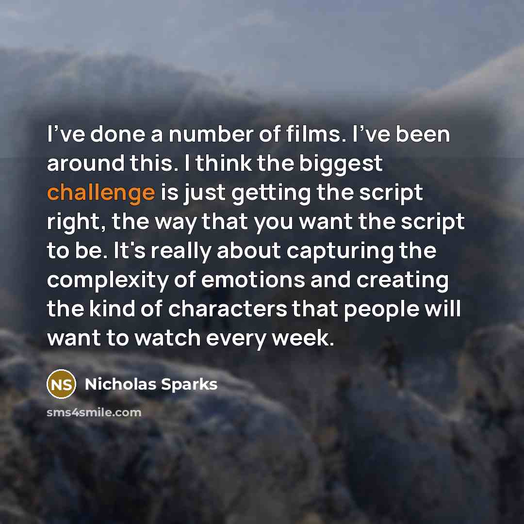 “I've done a number of films. I've been around this.…” quote by Nicholas Sparks