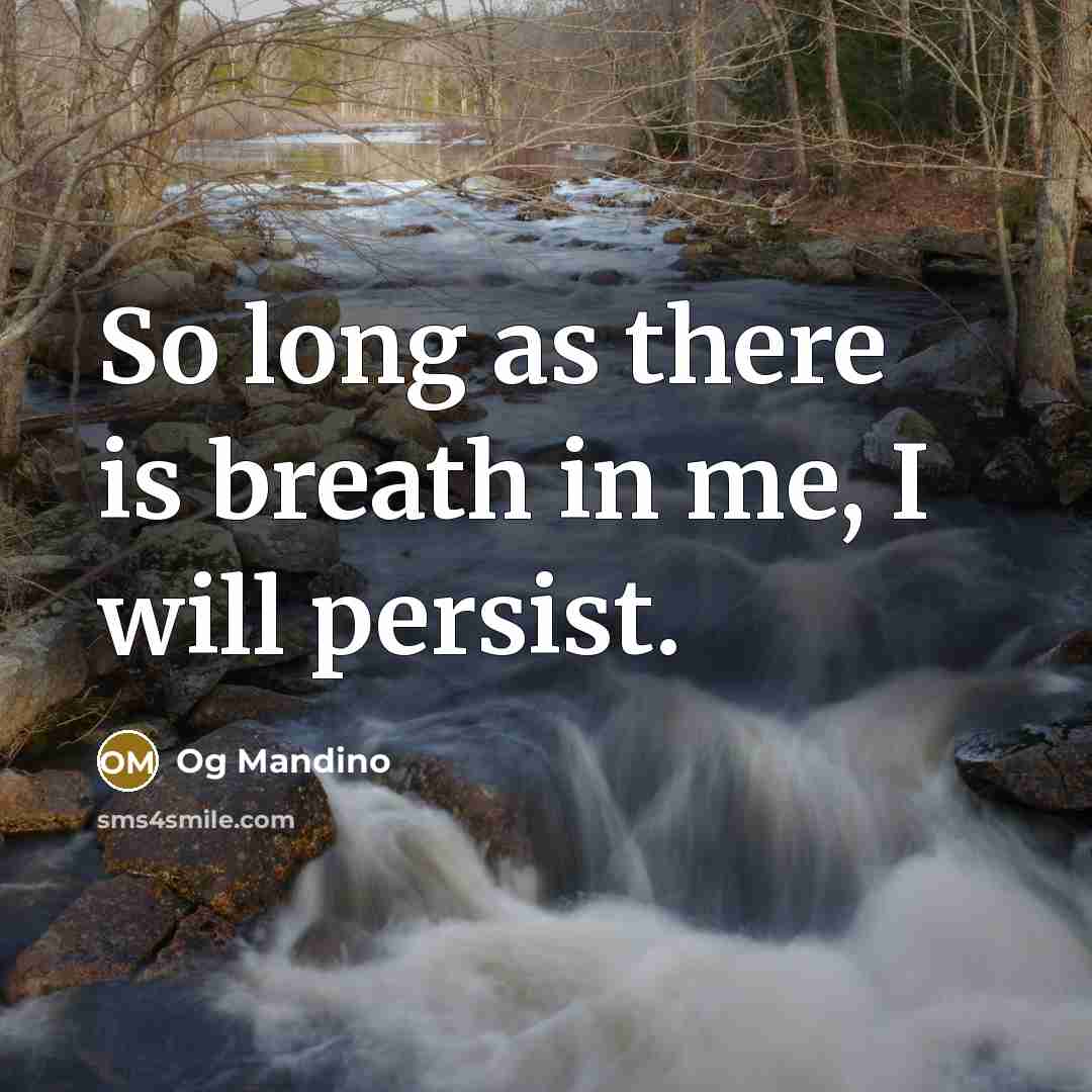 “So long as there is breath in me, I will…” quote by Og Mandino