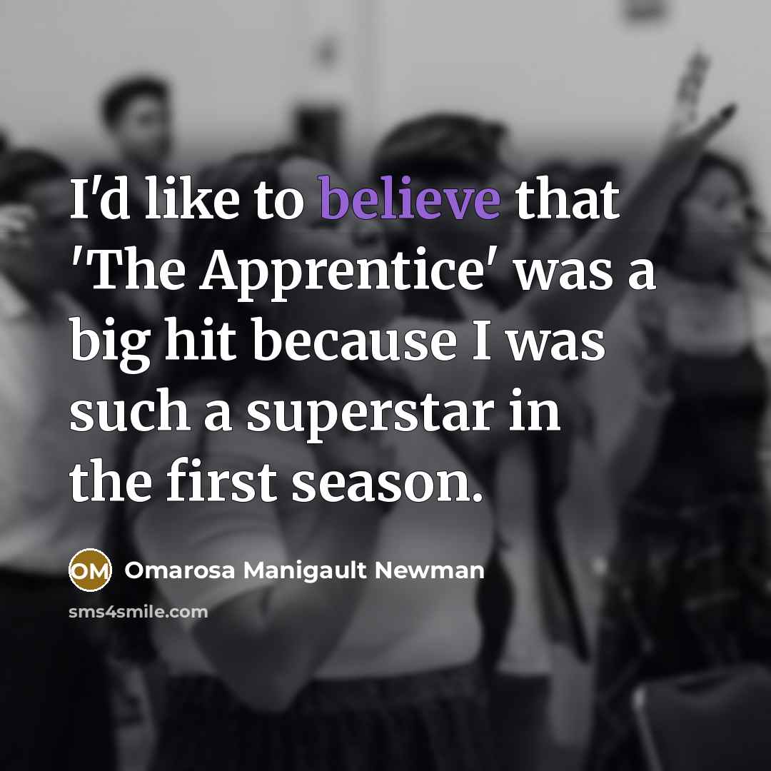 “I'd like to believe that 'The Apprentice' was a big…” quote by Omarosa Manigault Newman