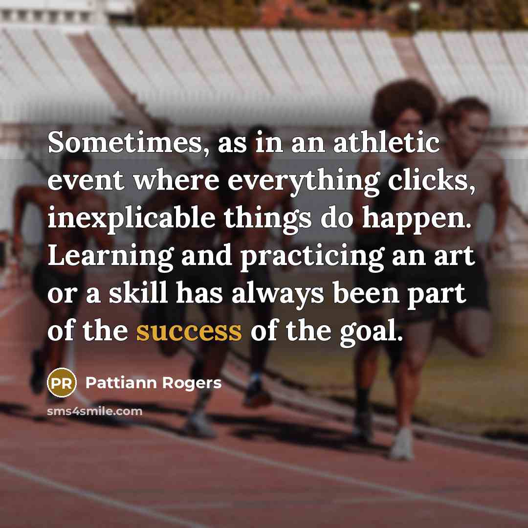 “Sometimes, as in an athletic event where everything clicks, inexplicable…” quote by Pattiann Rogers