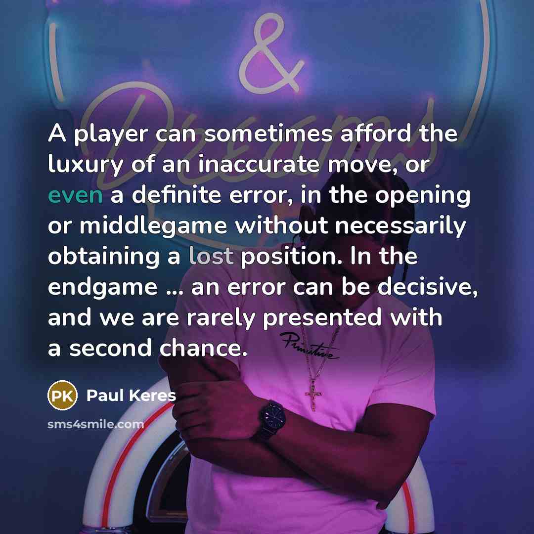 “A player can sometimes afford the luxury of an inaccurate…” quote by Paul Keres