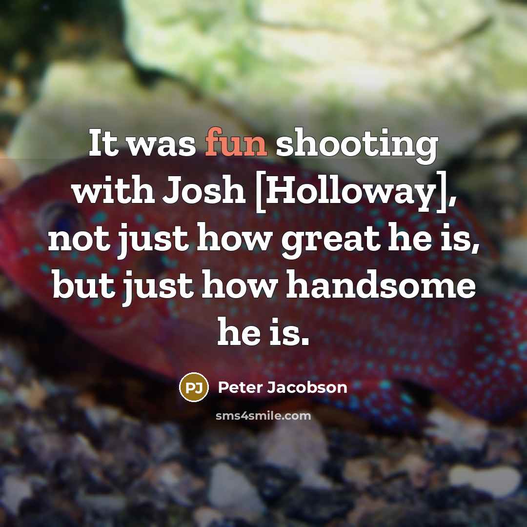“It was fun shooting with Josh [Holloway], not just how…” quote by Peter Jacobson