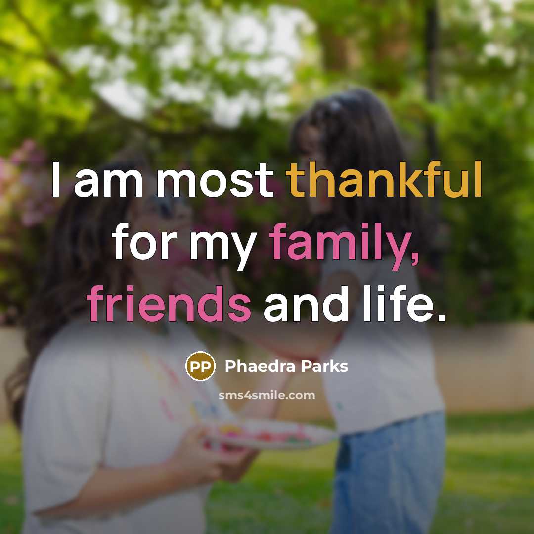 “I am most thankful for my family, friends and life.…” quote by Phaedra Parks