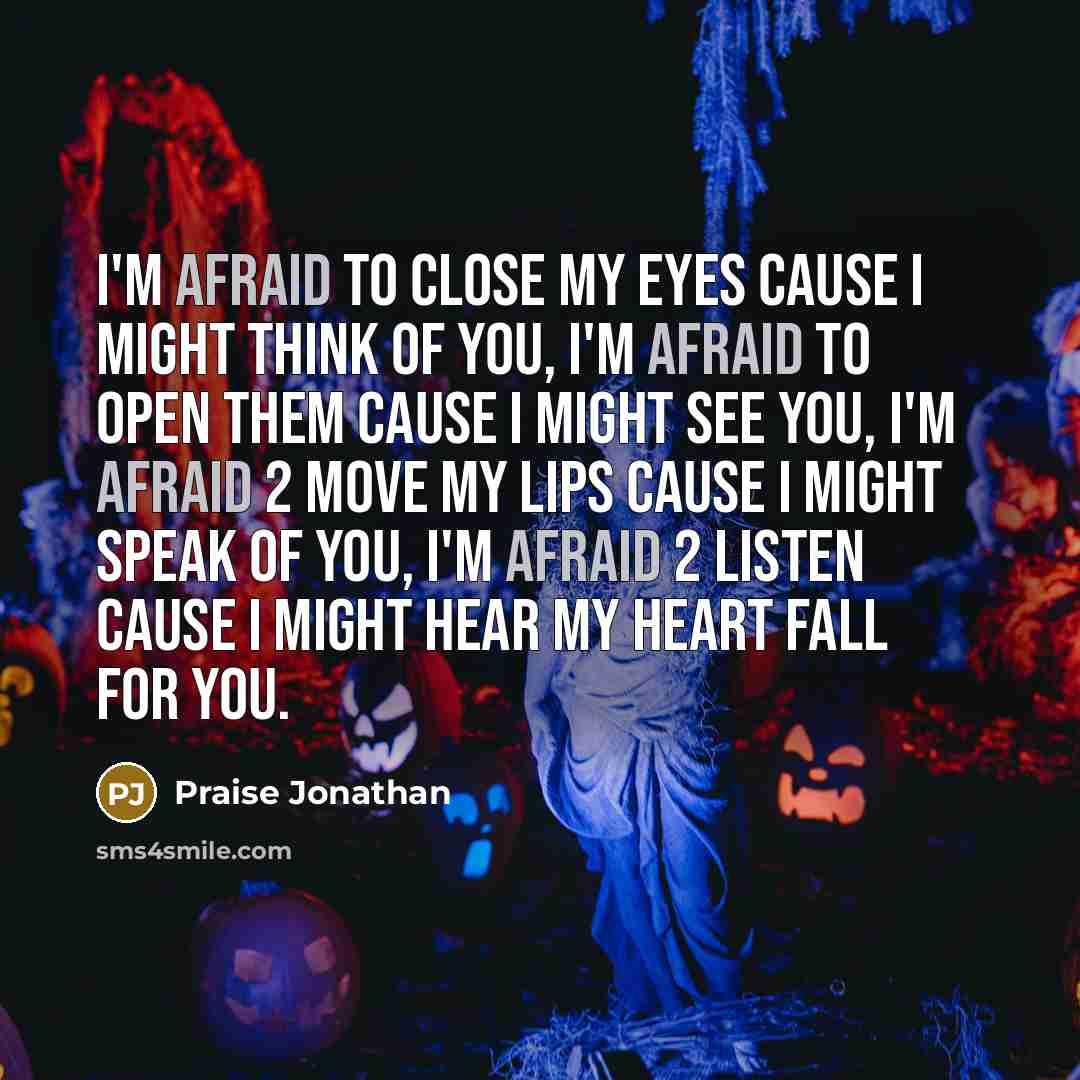 “I'm afraid to close my eyes cause I might think…” quote by Praise Jonathan