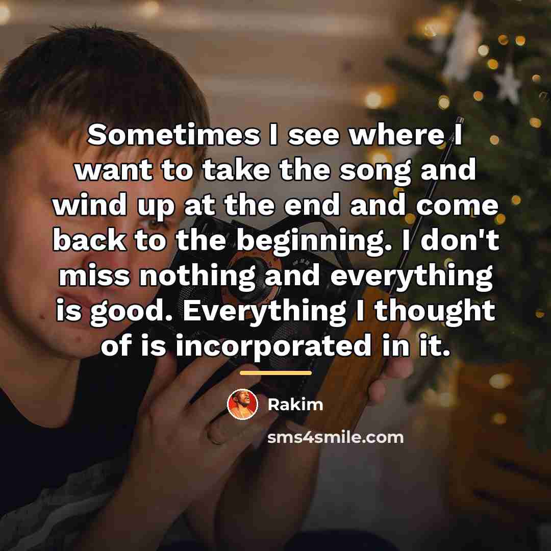 “Sometimes I see where I want to take the song…” quote by Rakim
