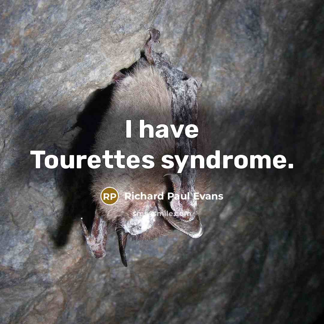 “I have Tourettes syndrome.…” quote by Richard Paul Evans
