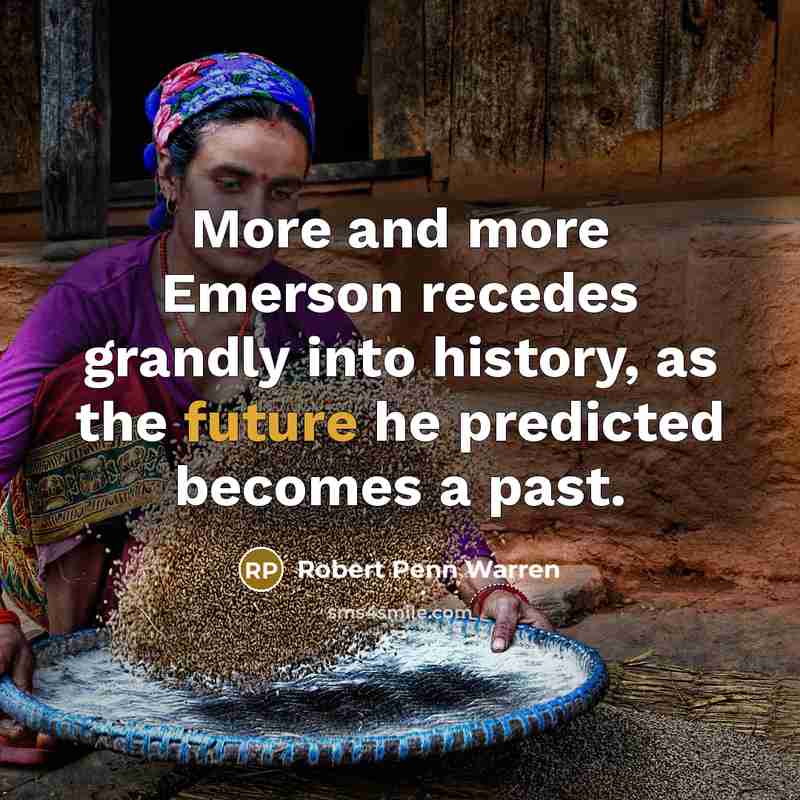 “More and more Emerson recedes grandly into history, as the…” quote by Robert Penn Warren