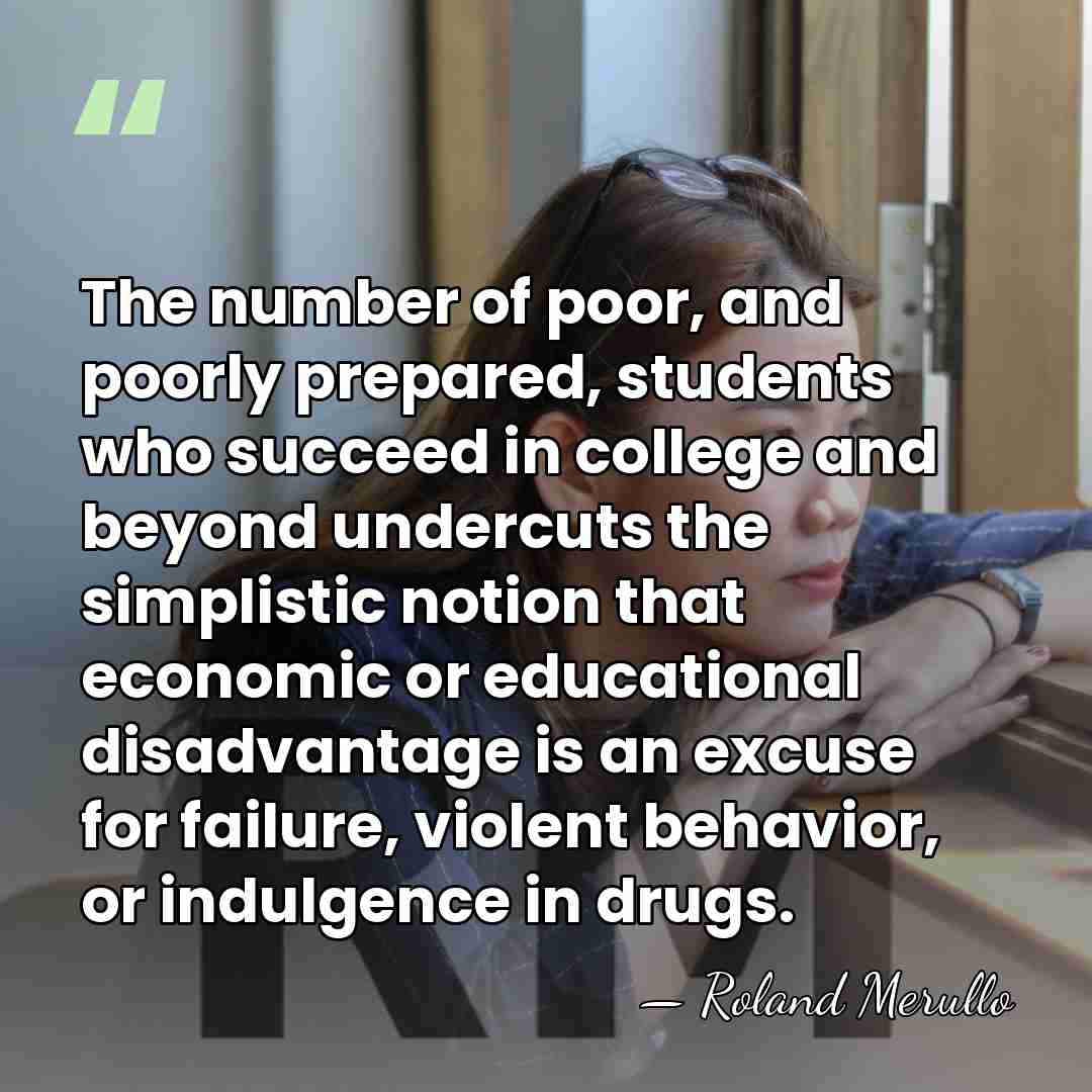 The number of poor, and poorly prepared, students who succeed in college&hellip; - Roland Merullo