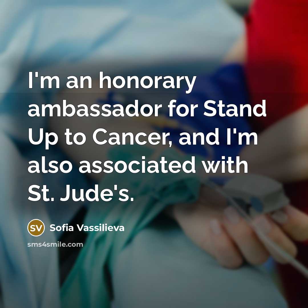 “I'm an honorary ambassador for Stand Up to Cancer, and…” quote by Sofia Vassilieva