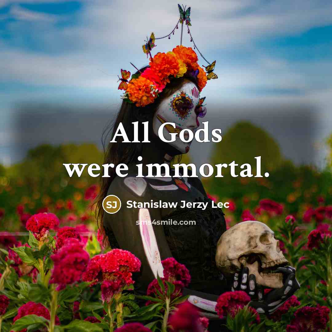 “All Gods were immortal.…” quote by Stanislaw Jerzy Lec
