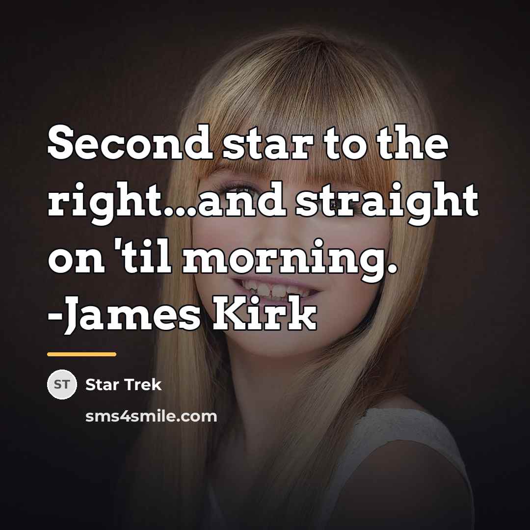 “Second star to the right...and straight on 'til morning. -James…” quote by Star Trek