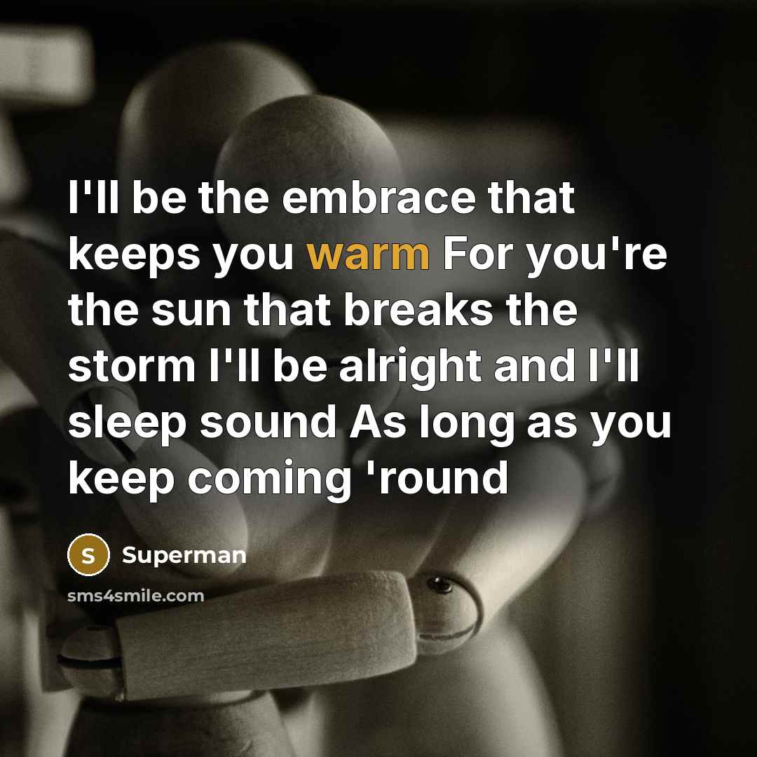 “I'll be the embrace that keeps you warm For you're…” quote by Superman