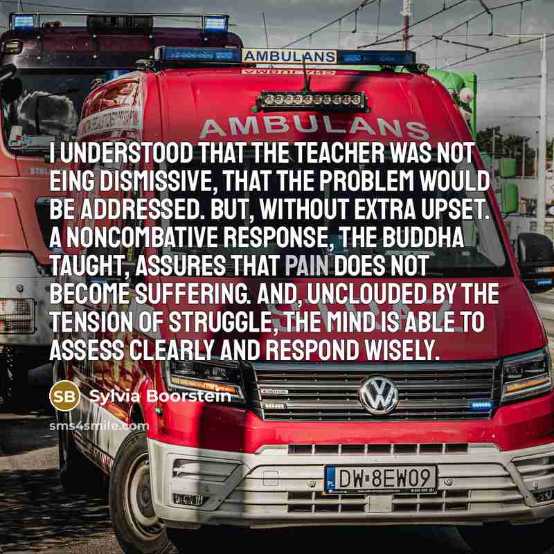 “I understood that the teacher was not eing dismissive, that…” quote by Sylvia Boorstein