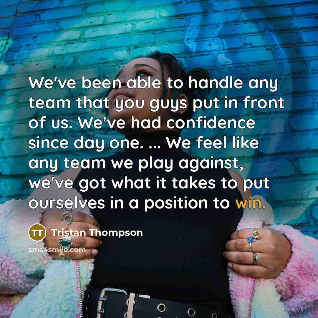 “We've been able to handle any team that you guys…” quote by Tristan Thompson