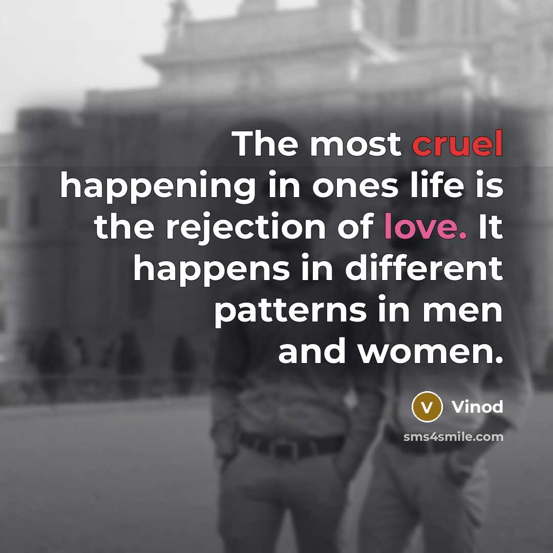 “The most cruel happening in ones life is the rejection…” quote by Vinod