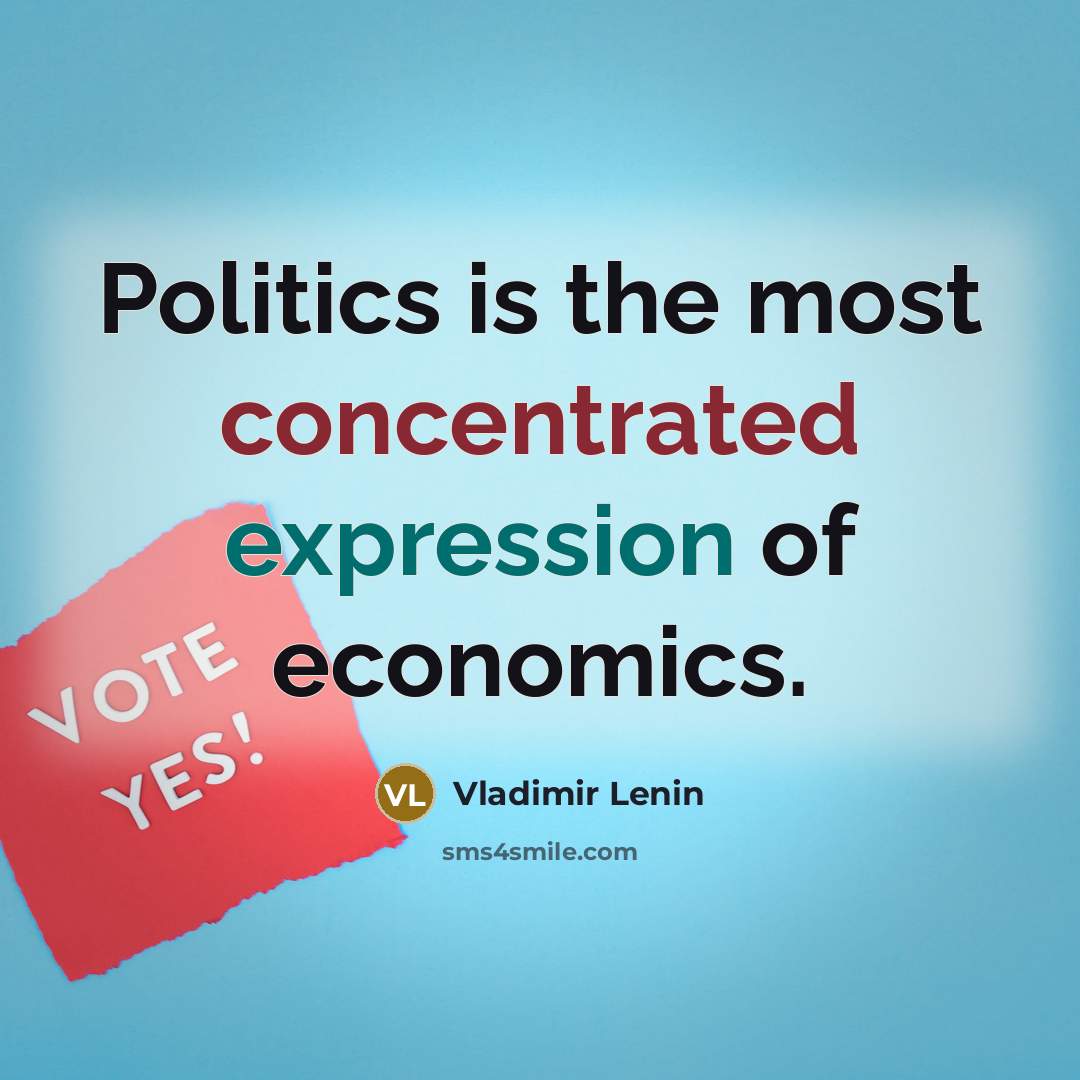 “Politics is the most concentrated expression of economics.…” quote by Vladimir Lenin