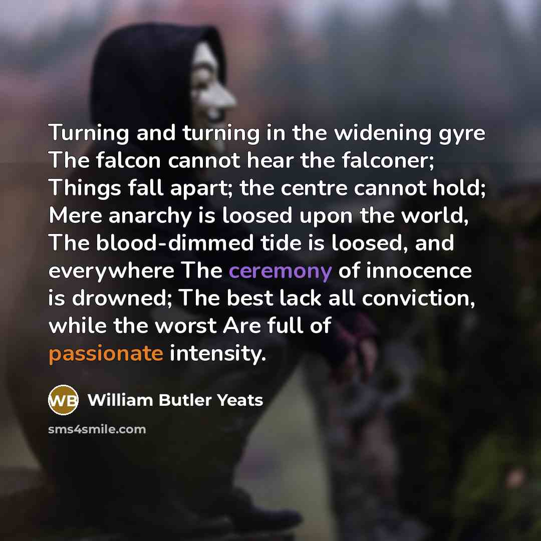 “Turning and turning in the widening gyre The falcon cannot…” quote by William Butler Yeats