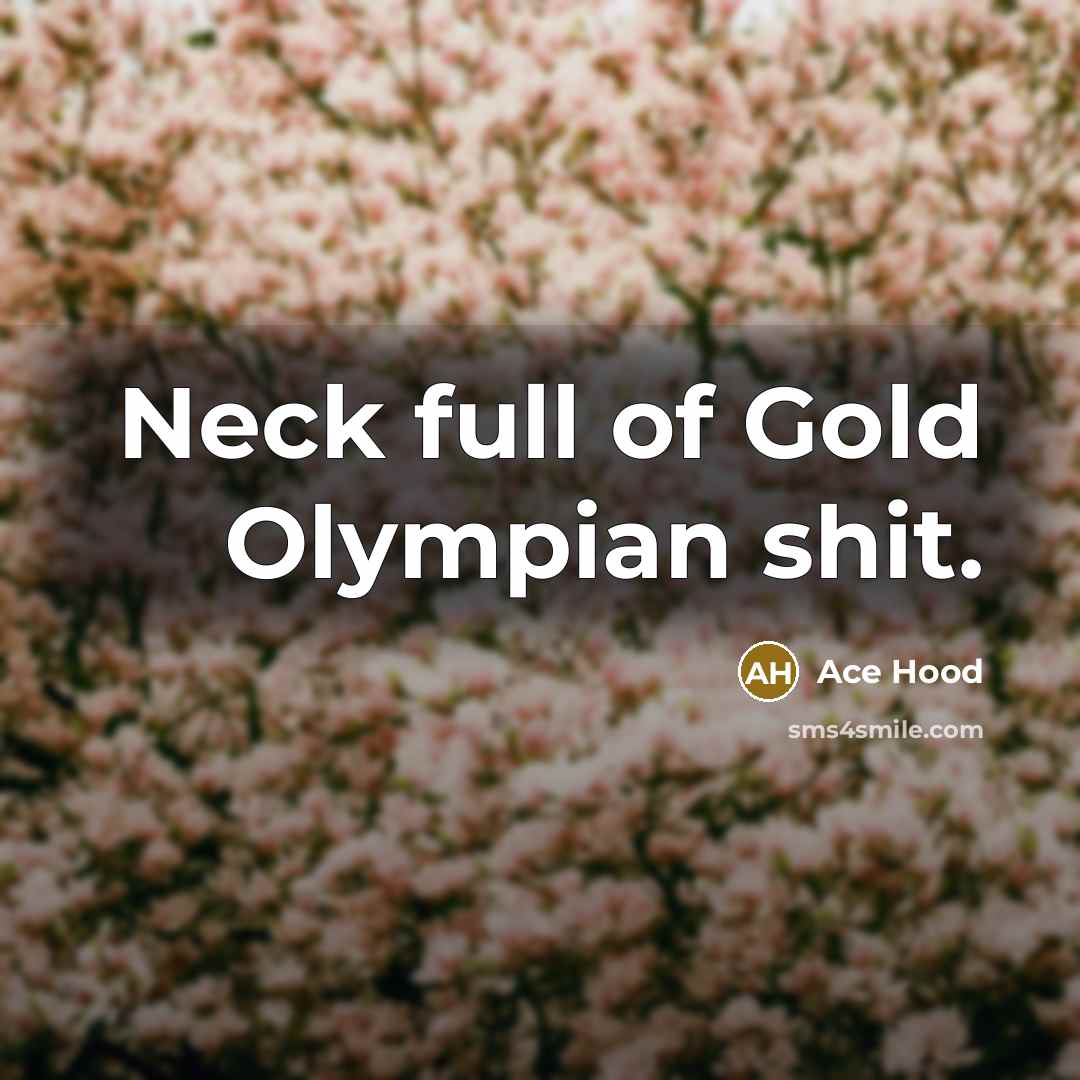 “Neck full of Gold Olympian shit.…” quote by Ace Hood