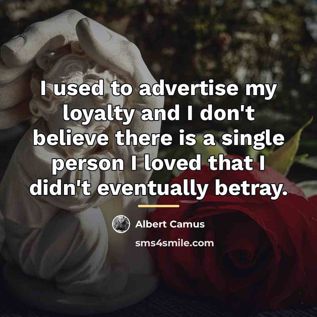“I used to advertise my loyalty and I don't believe…” quote by Albert Camus