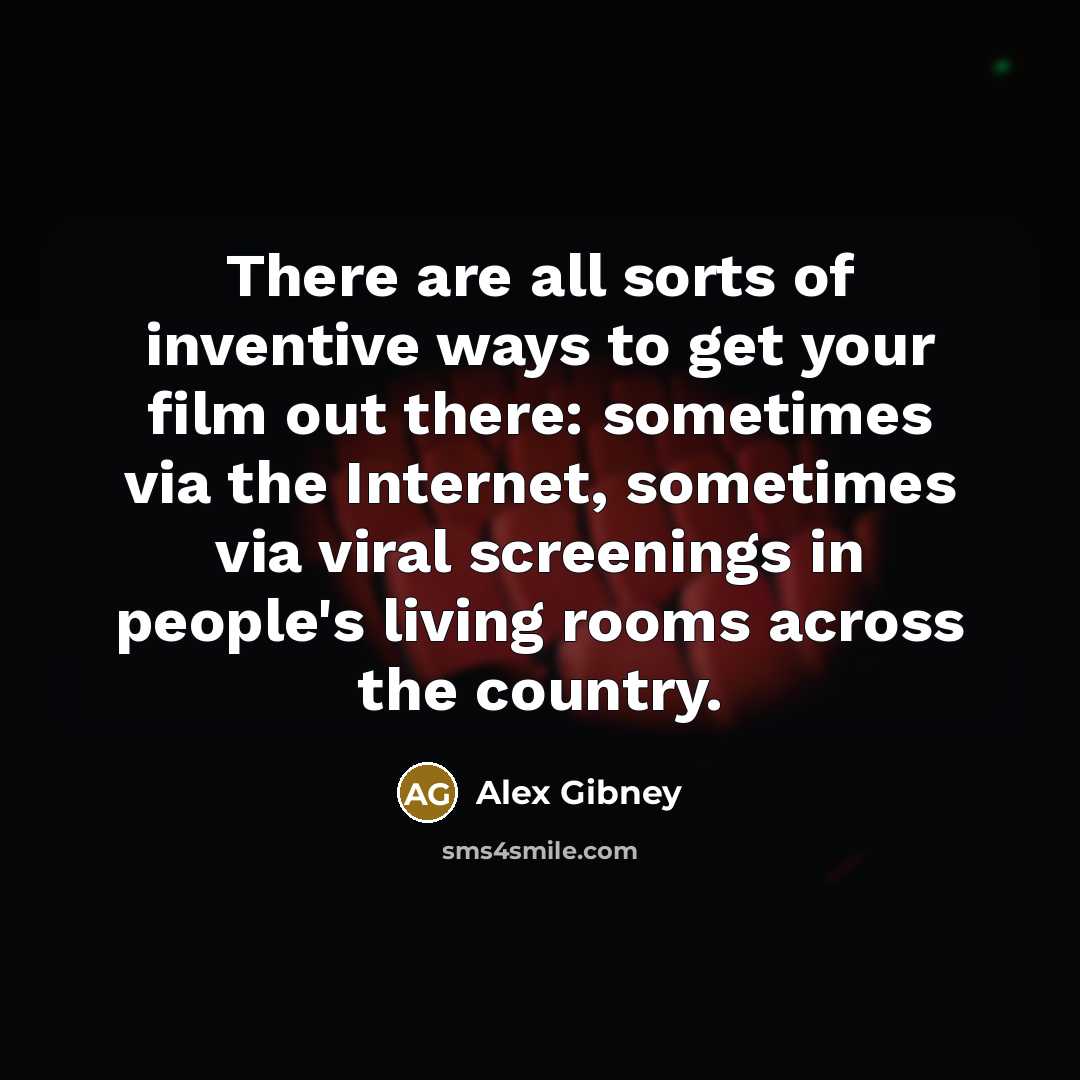 “There are all sorts of inventive ways to get your…” quote by Alex Gibney