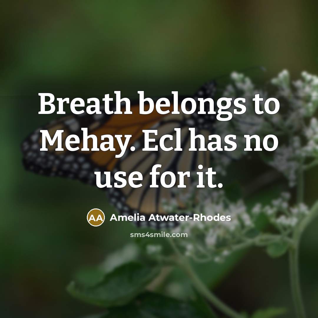 “Breath belongs to Mehay. Ecl has no use for it.…” quote by Amelia Atwater-Rhodes