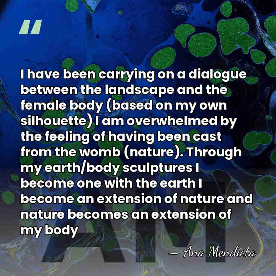 I have been carrying on a dialogue between the landscape and the&hellip; - Ana Mendieta