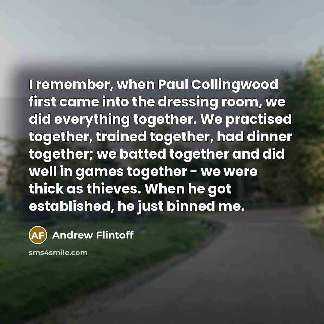 “I remember, when Paul Collingwood first came into the dressing…” quote by Andrew Flintoff