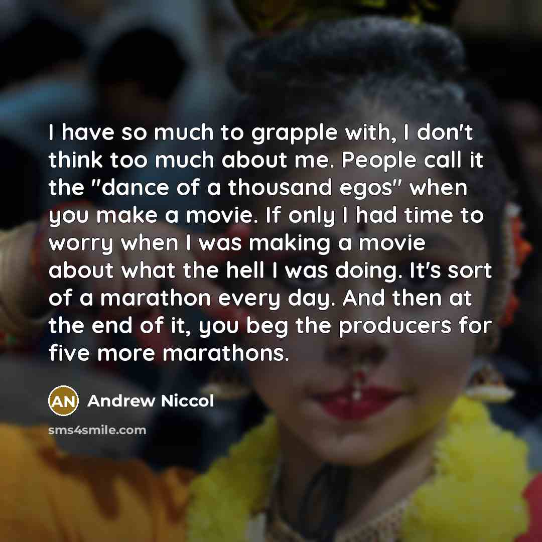 “I have so much to grapple with, I don't think…” quote by Andrew Niccol