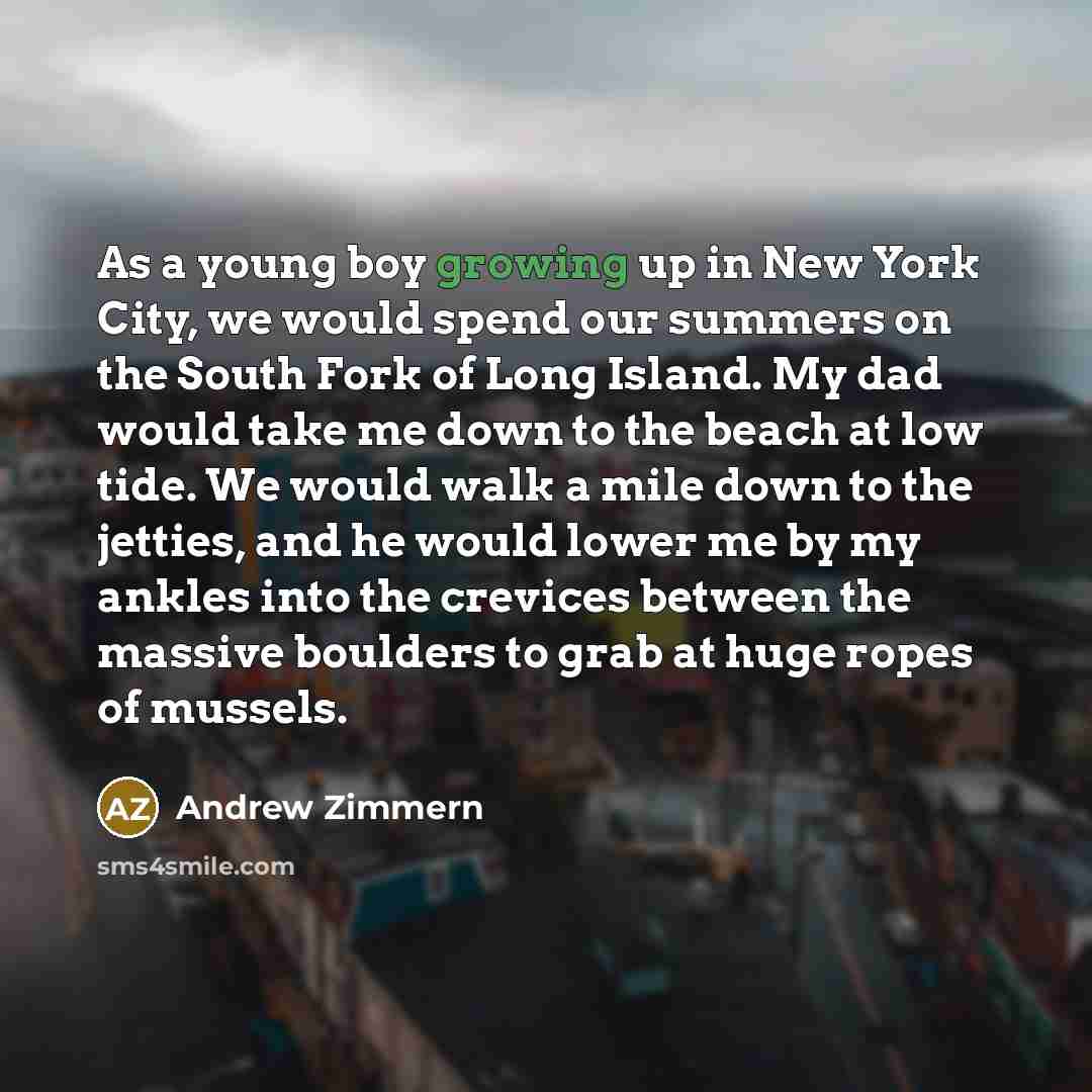 “As a young boy growing up in New York City,…” quote by Andrew Zimmern