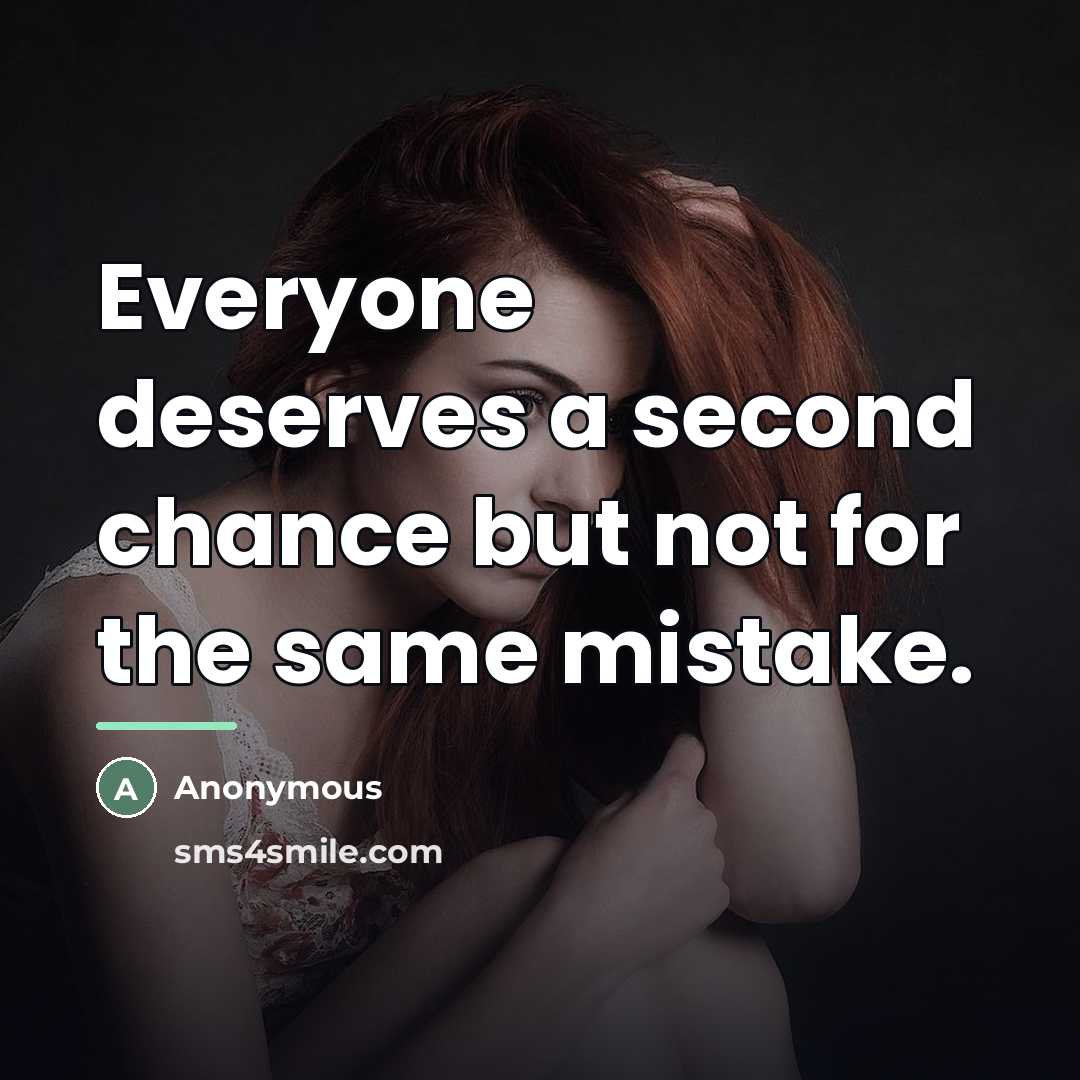 “Everyone deserves a second chance but not for the same…” quote by Anonymous