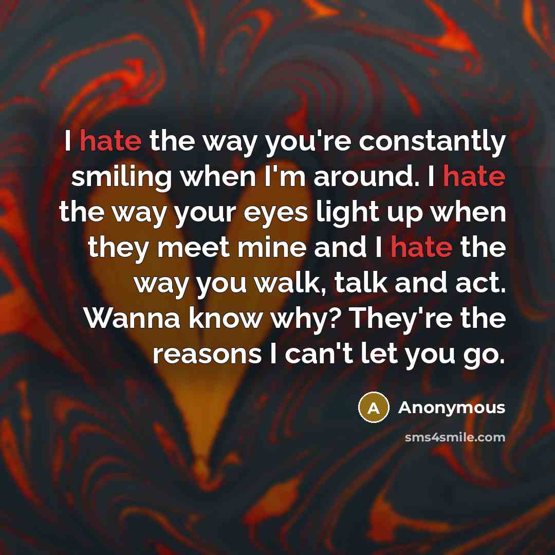 “I hate the way you're constantly smiling when I'm around.…” quote by Anonymous