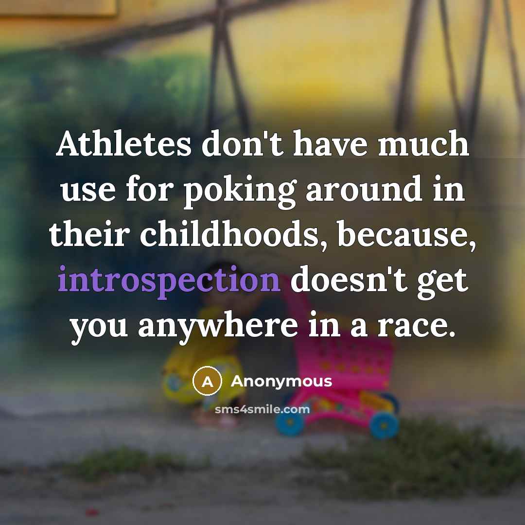 “Athletes don't have much use for poking around in their…” quote by Anonymous