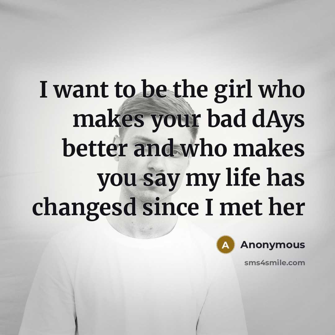 “I want to be the girl who makes your bad…” quote by Anonymous