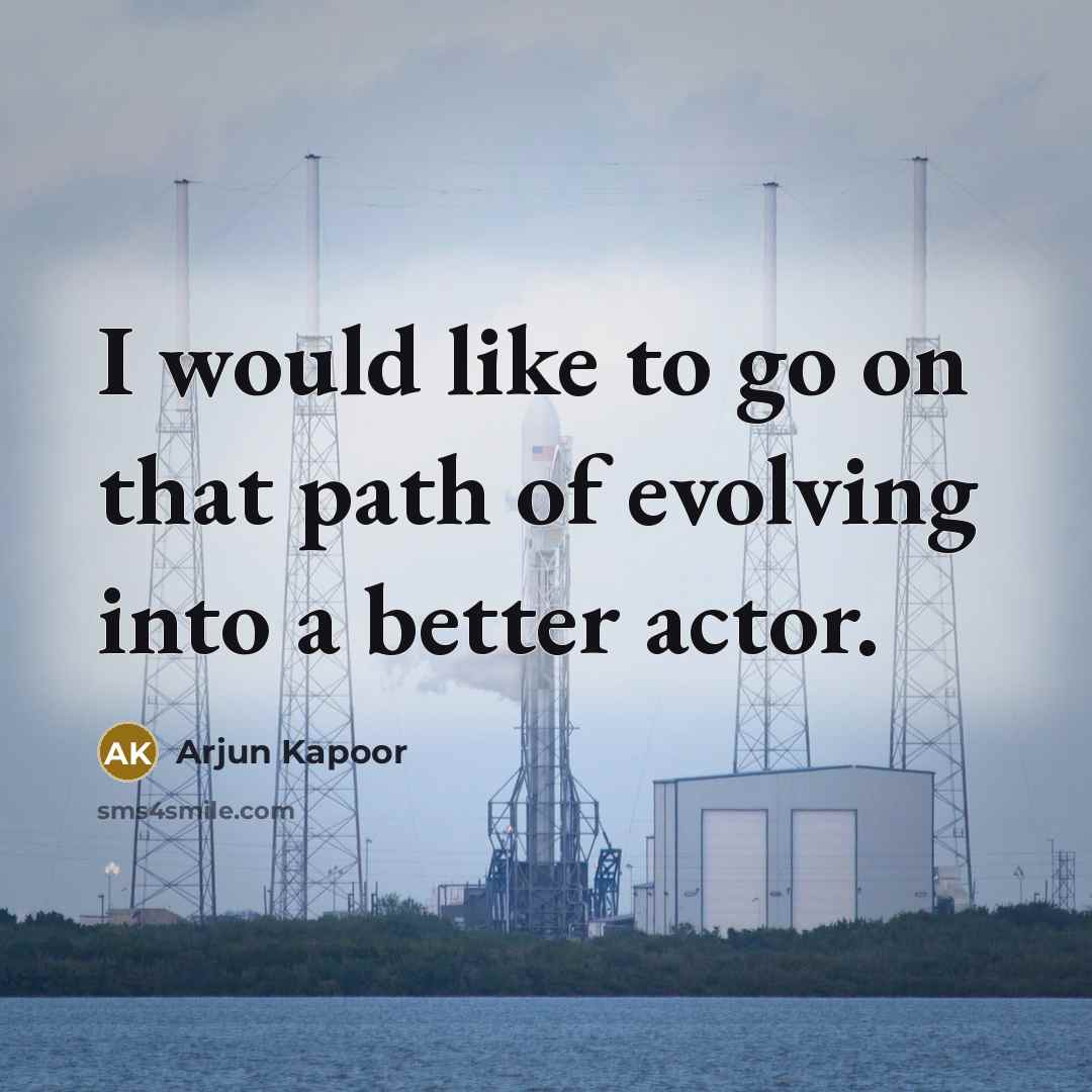“I would like to go on that path of evolving…” quote by Arjun Kapoor