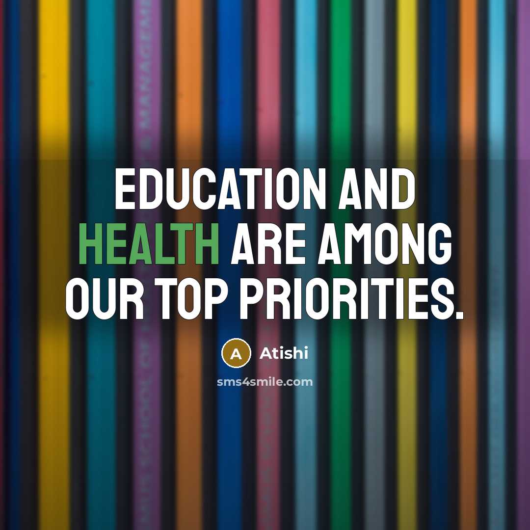 “Education and health are among our top priorities.…” quote by Atishi