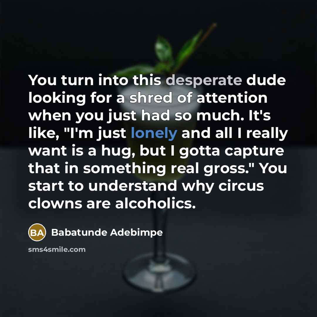 “You turn into this desperate dude looking for a shred…” quote by Babatunde Adebimpe