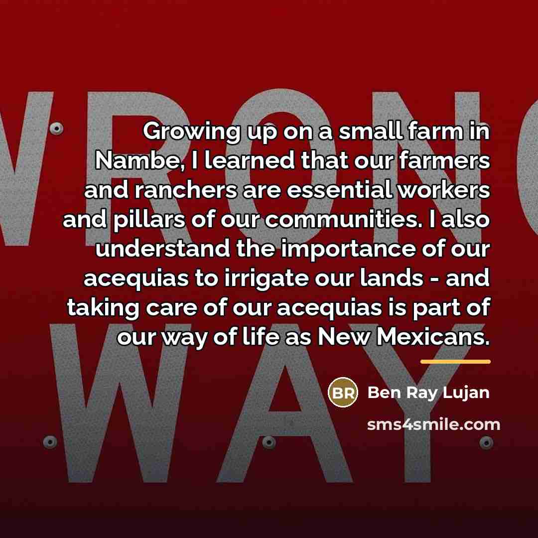 “Growing up on a small farm in Nambe, I learned…” quote by Ben Ray Lujan