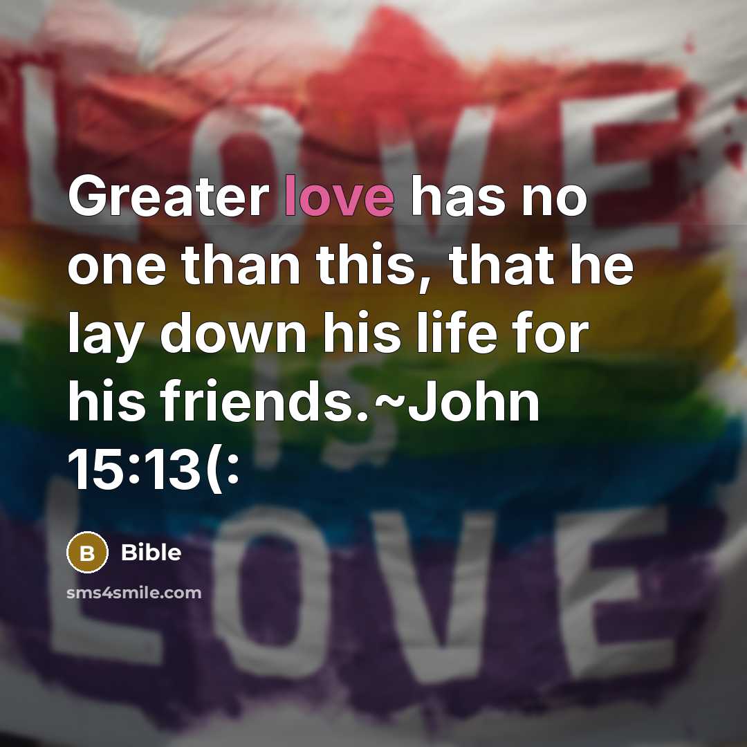 “Greater love has no one than this, that he lay…” quote by Bible