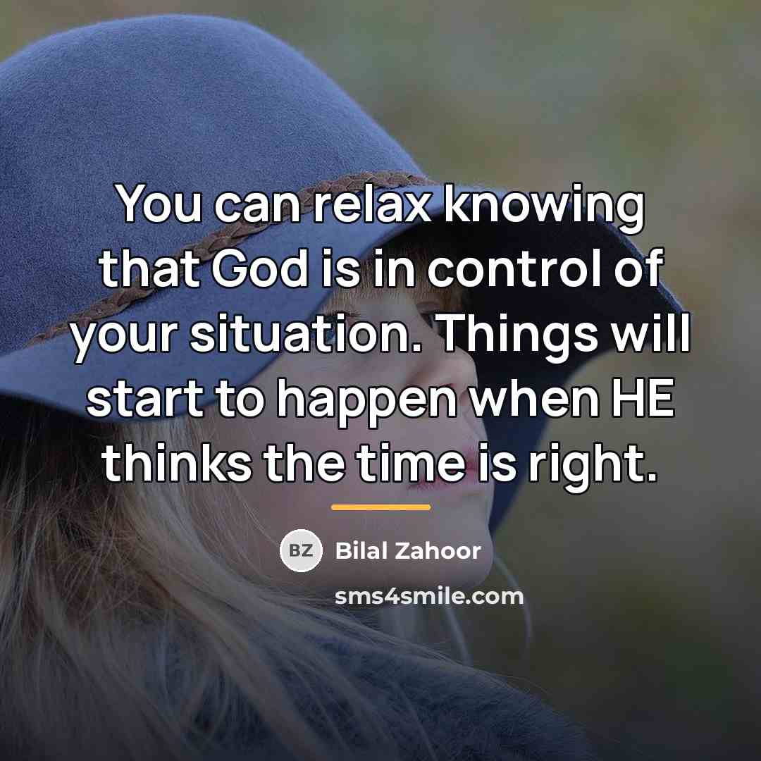 “You can relax knowing that God is in control of…” quote by Bilal Zahoor