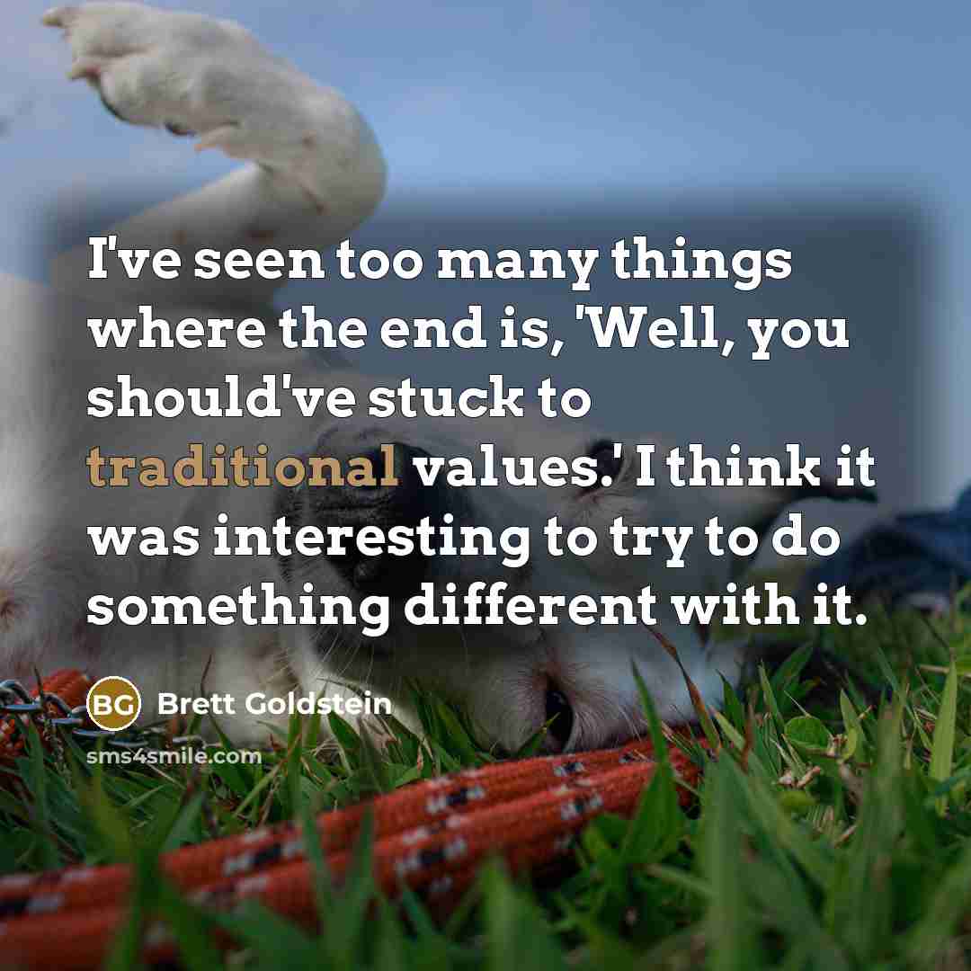 “I've seen too many things where the end is, 'Well,…” quote by Brett Goldstein