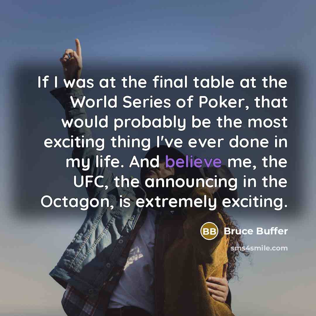 “If I was at the final table at the World…” quote by Bruce Buffer