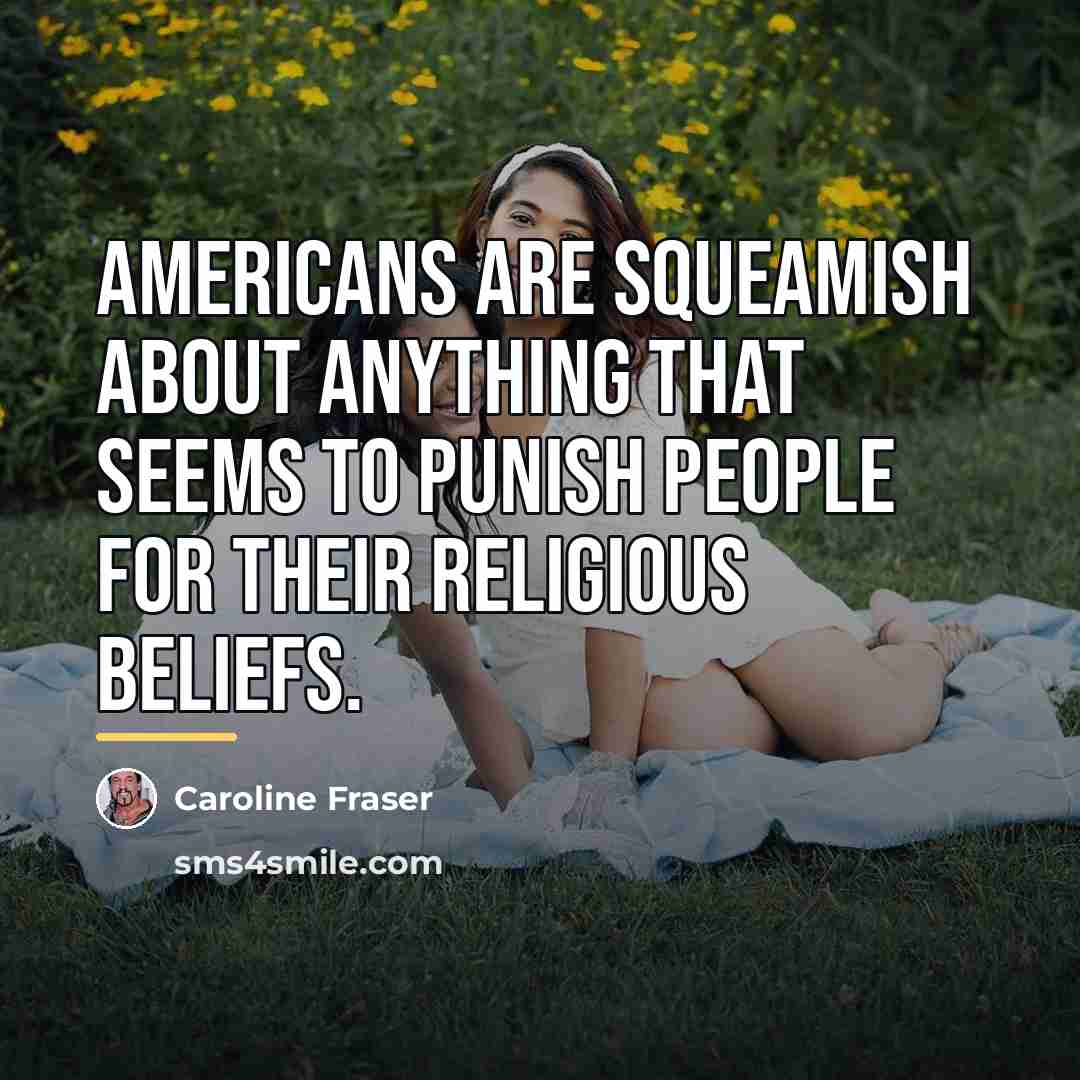 “Americans are squeamish about anything that seems to punish people…” quote by Caroline Fraser